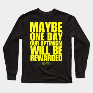 Maybe One Day Long Sleeve T-Shirt